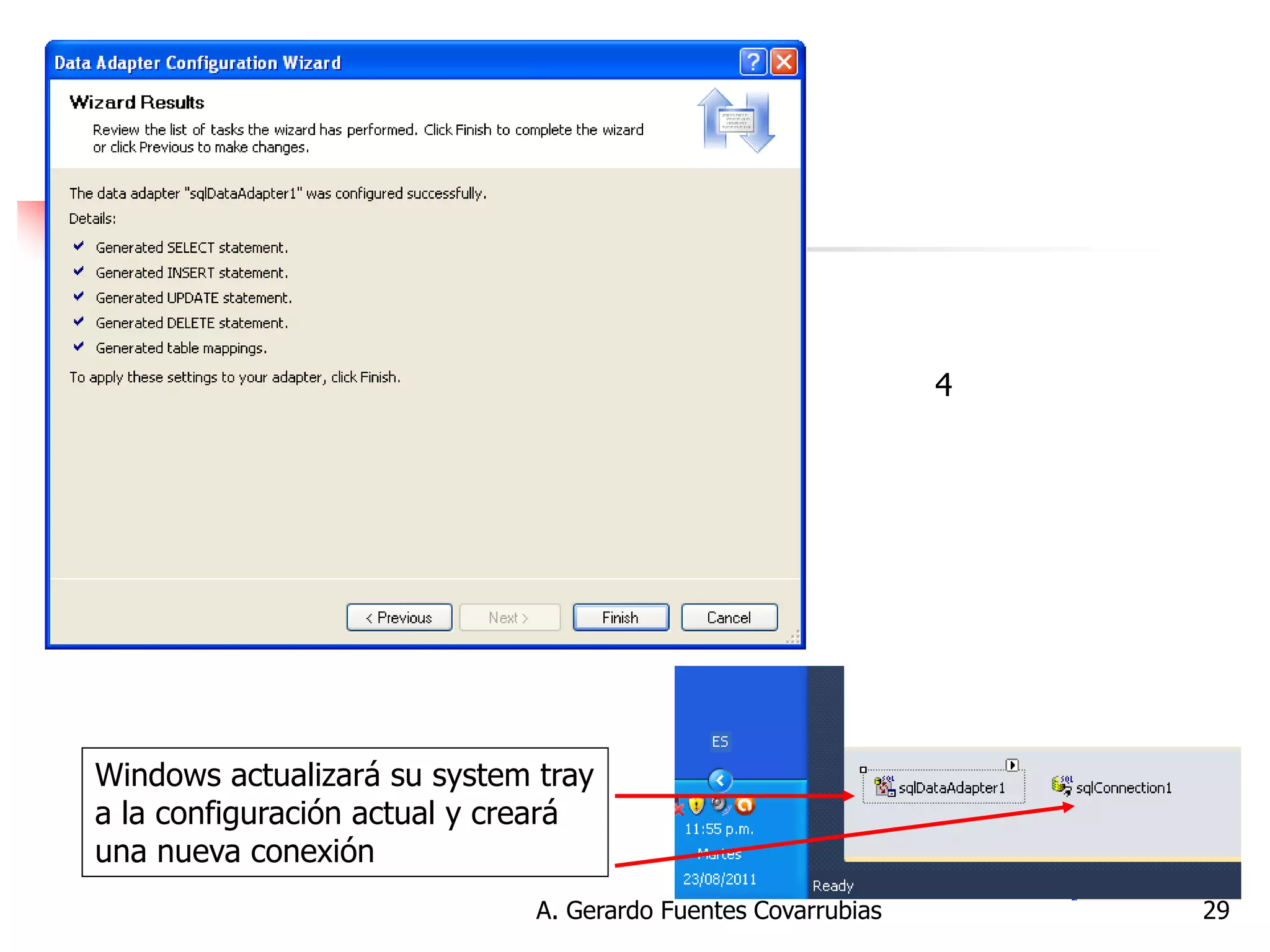 A. Gerardo Fuentes Covarrubias 
29 
Windows actualizará su system tray a la configuración actual y creará una nueva conexión 
4  