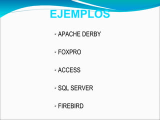 EJEMPLOS APACHE DERBY FOXPRO ACCESS SQL SERVER FIREBIRD 