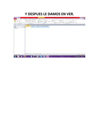Y DESPUES LE DAMOS EN VER.
 