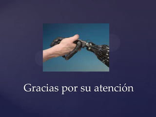Gracias por su atención
 