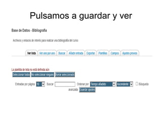 Pulsamos a guardar y ver 
 