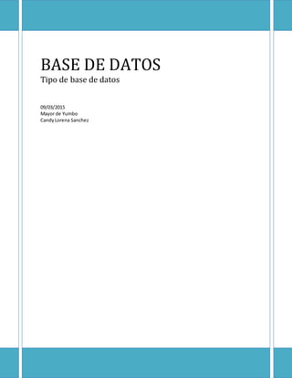 BASE DE DATOS
Tipo de base de datos
09/03/2015
Mayor de Yumbo
CandyLorena Sanchez
 