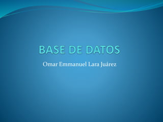 Omar Emmanuel Lara Juárez
 