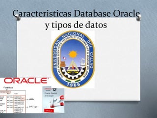 Caracteristicas Database Oracle
y tipos de datos
 