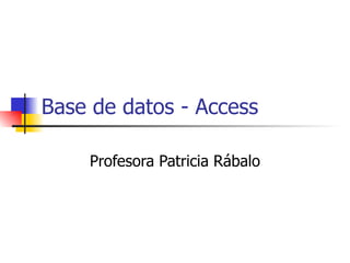Base de datos - Access Profesora Patricia Rábalo 