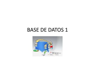 BASE DE DATOS 1
 