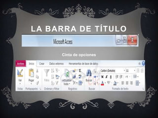 LA BARRA DE TÍTULO


     Cinta de opciones
 