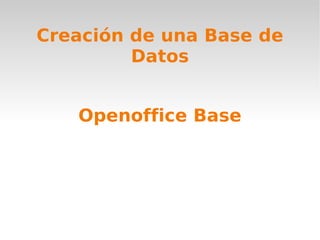 Openoffice Base Creación de una Base de Datos 