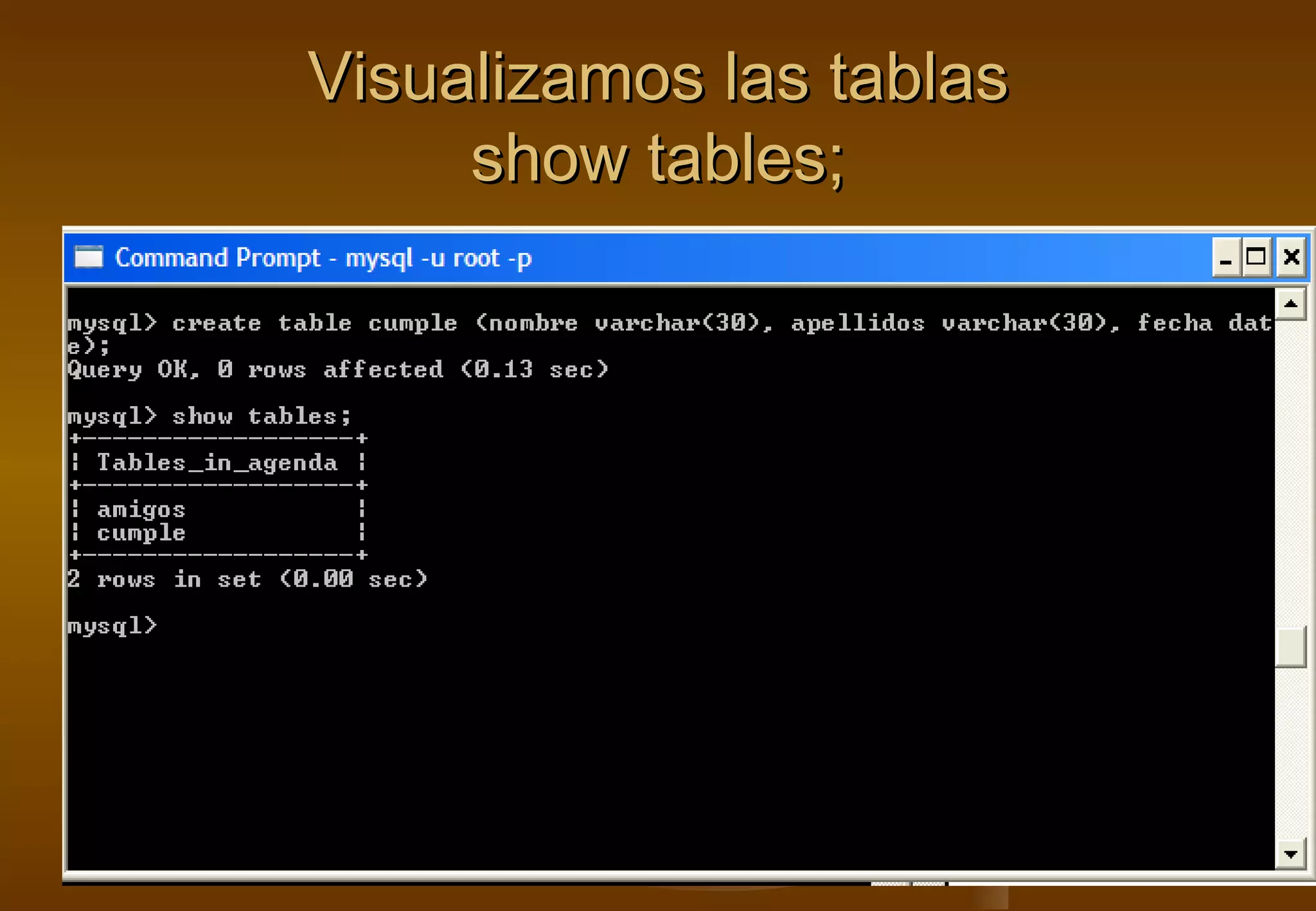 Visualizamos las tablas
     show tables;
 
