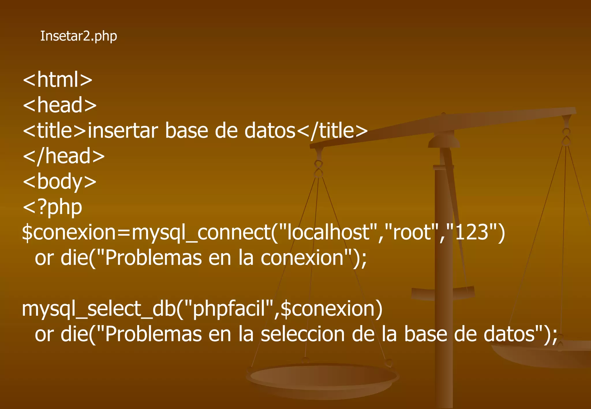 Insetar2.php


<html>
<head>
<title>insertar base de datos</title>
</head>
<body>
<?php
$conexion=mysql_connect("localhost","root","123")
 or die("Problemas en la conexion");

mysql_select_db("phpfacil",$conexion)
 or die("Problemas en la seleccion de la base de datos");
 
