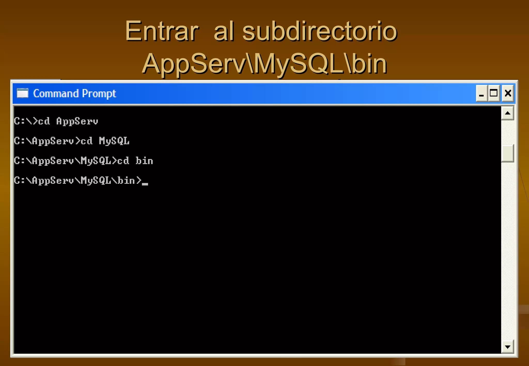 Entrar al subdirectorio
 AppServMySQLbin
 