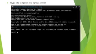  Msyql: este código nos deja ingresar a mysql
 