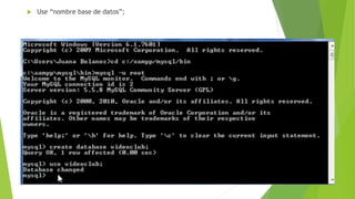  Use “nombre base de datos”;
 