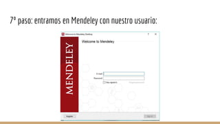 7º paso: entramos en Mendeley con nuestro usuario:
 