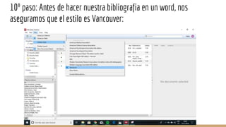 10º paso: Antes de hacer nuestra bibliografia en un word, nos
aseguramos que el estilo es Vancouver:
 