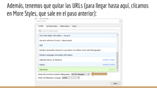 Además, tenemos que quitar las URLs (para llegar hasta aquí, clicamos
en More Styles, que sale en el paso anterior):
 