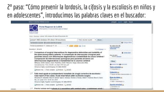 2º paso: “Cómo prevenir la lordosis, la cifosis y la escoliosis en niños y
en adolescentes”, introducimos las palabras claves en el buscador:
 