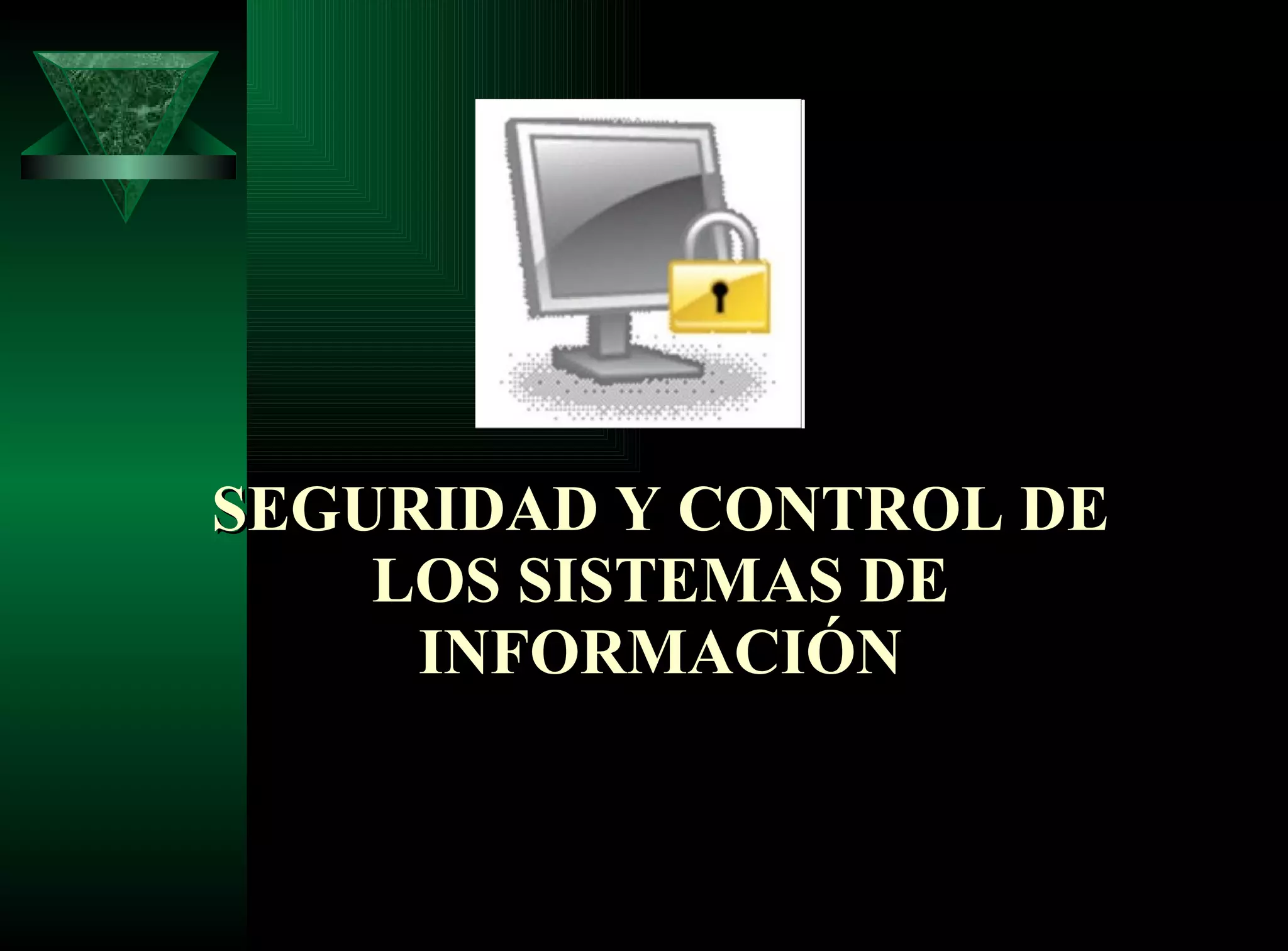 SEGURIDAD Y CONTROL DE LOS SISTEMAS DE INFORMACIÓN 