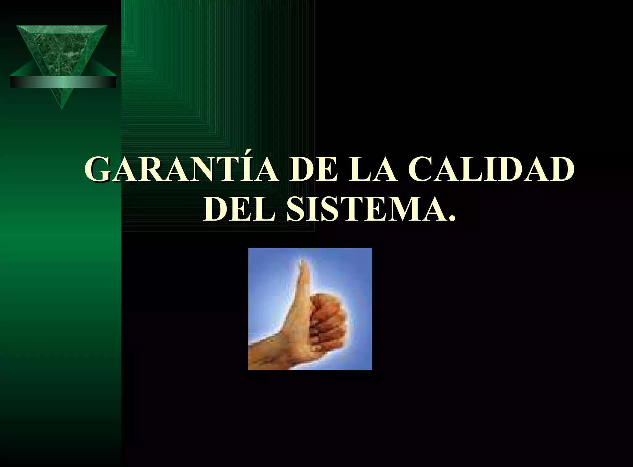 GARANTÍA DE LA CALIDAD DEL SISTEMA. 