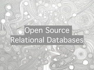 Open Source
Relational Databases
 