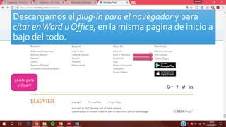 Descargamos el plug-in para el navegador y para
citar enWord u Office, en la misma pagina de inicio a
bajo del todo.
¡¡Listo para
utilizar!!
 