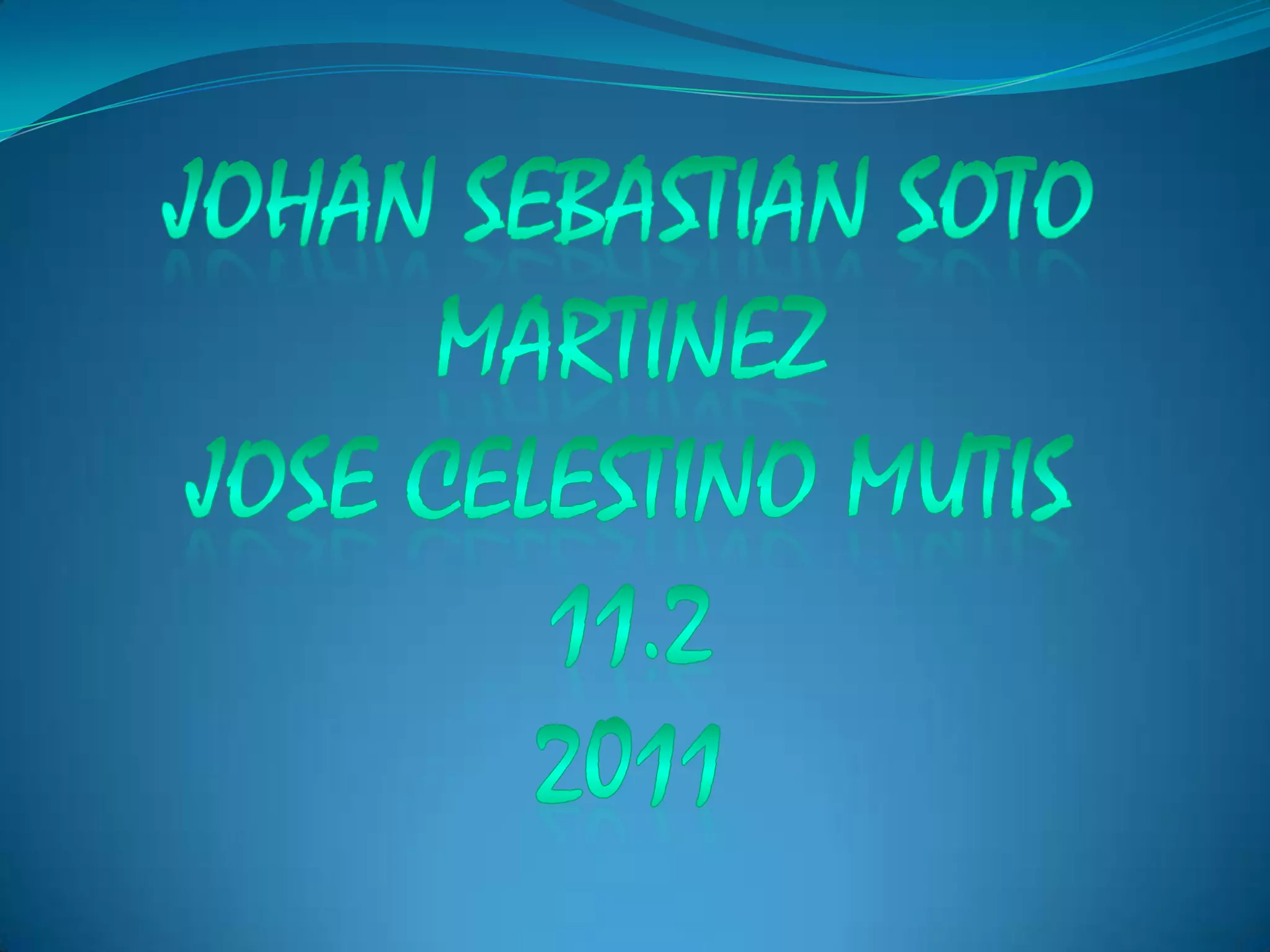 JOHAN SEBASTIAN SOTO MARTINEZJOSE CELESTINO MUTIS11.22011
