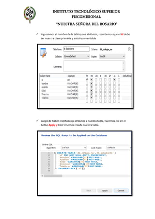 INSTITUTO TECNOLÓGICO SUPERIOR
FISCOMISIONAL
“NUESTRA SEÑORA DEL ROSARIO”
 Ingresamos el nombre de la tabla y sus atribut...