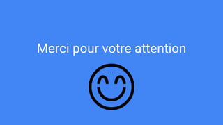 Merci pour votre attention
 