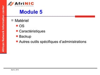 Module 5 Matériel OS Caractéristiques Backup Autres outils spécifiques d’administrations 