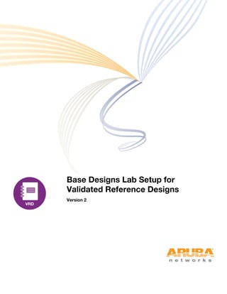 Base Designs Lab Setup for
Validated Reference Designs
Version 2
 