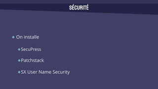 On installe
SecuPress
Patchstack
SX User Name Security
Sécurité
 