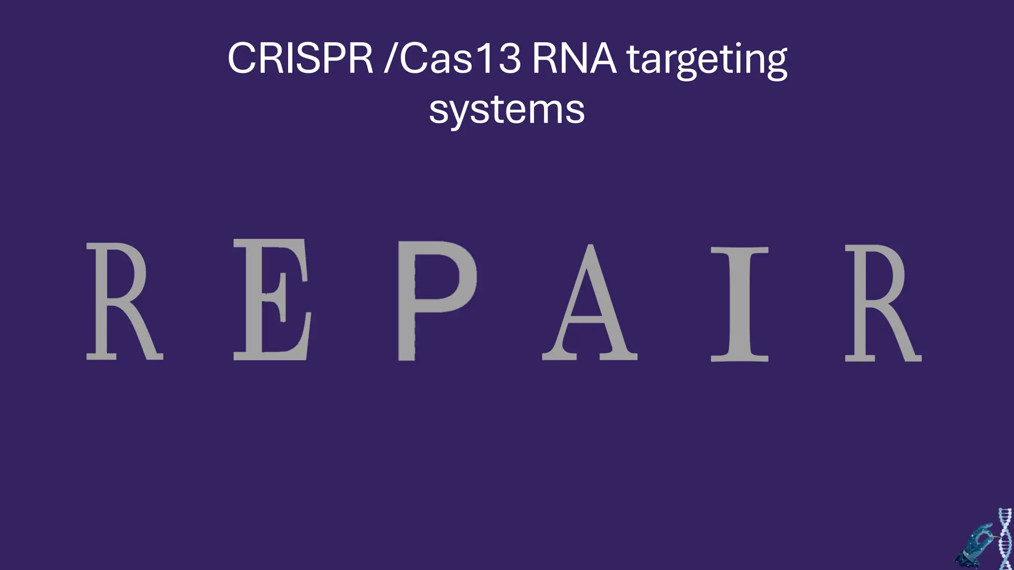CRISPR /Cas13 RNA targeting
systems