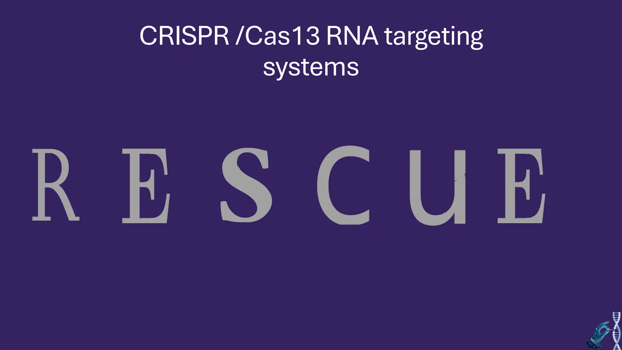 CRISPR /Cas13 RNA targeting
systems