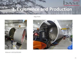 25
Bigg Tanks
Material: AISI316/AISI304
3. Experience and Production
 