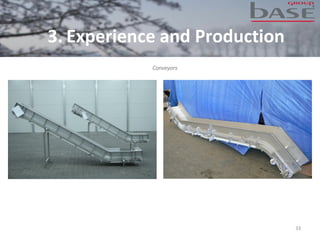 33
Conveyors
3. Experience and Production
 