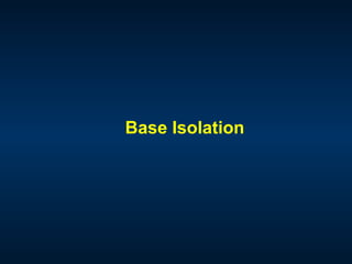 Base Isolation
 