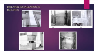ISOLATOR INSTALLATION IN
BUILDING
 