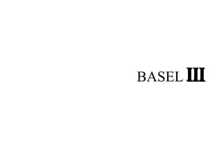 BASEL III
 