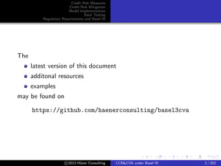 Credit Risk Measures
Credit Risk Mitigation
Model Implementation
Back Testing
Regulatory Requirements and Basel III
Outlin...
