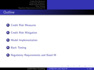 Credit Risk Measures
Credit Risk Mitigation
Model Implementation
Back Testing
Regulatory Requirements and Basel III
Motiva...