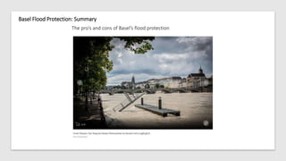 Basel Flood Protection: Summary
The pro’s and cons of Basel’s flood protection
 
