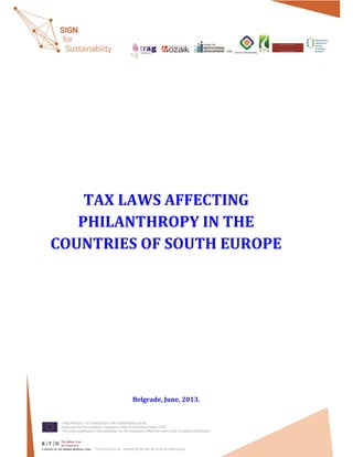 TAX LAWS AFFECTING
PHILANTHROPY IN THE
COUNTRIES OF SOUTH EUROPE
Belgrade, June, 2013.
 