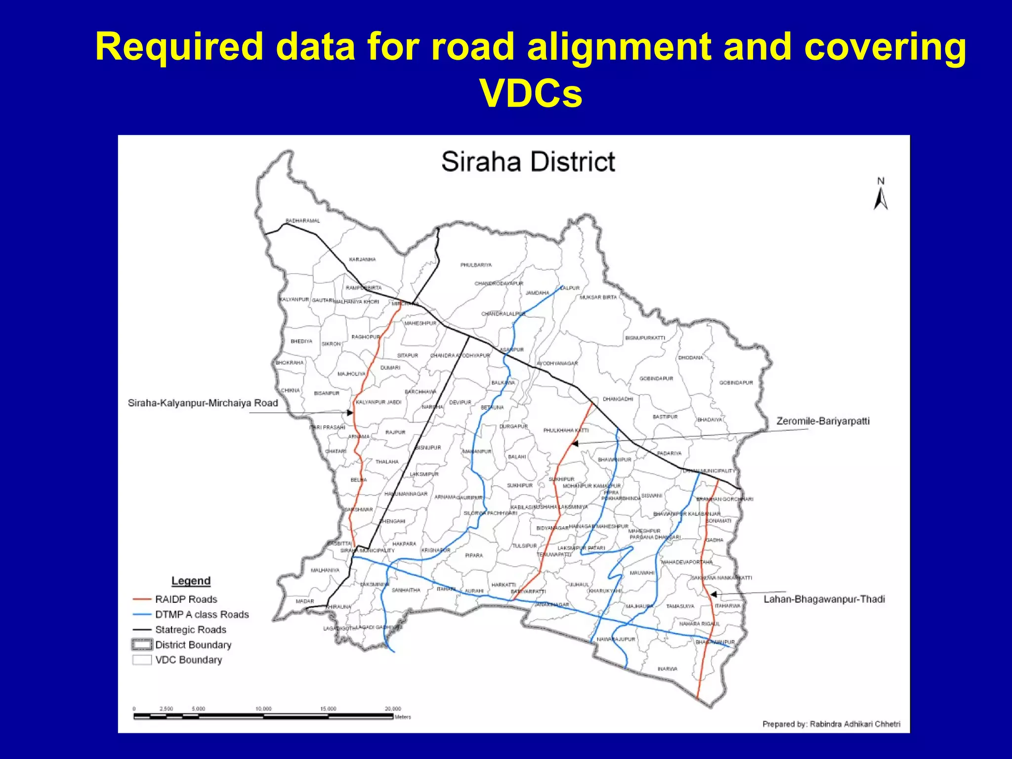 Required data for road alignment and covering
                    VDCs
 
