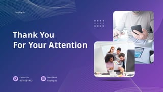 Thank You
For Your Attention
8076581413 keploy.io
Contact Us Learn More
keploy.io
 