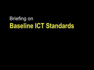 Briefing on Baseline ICT Standards 