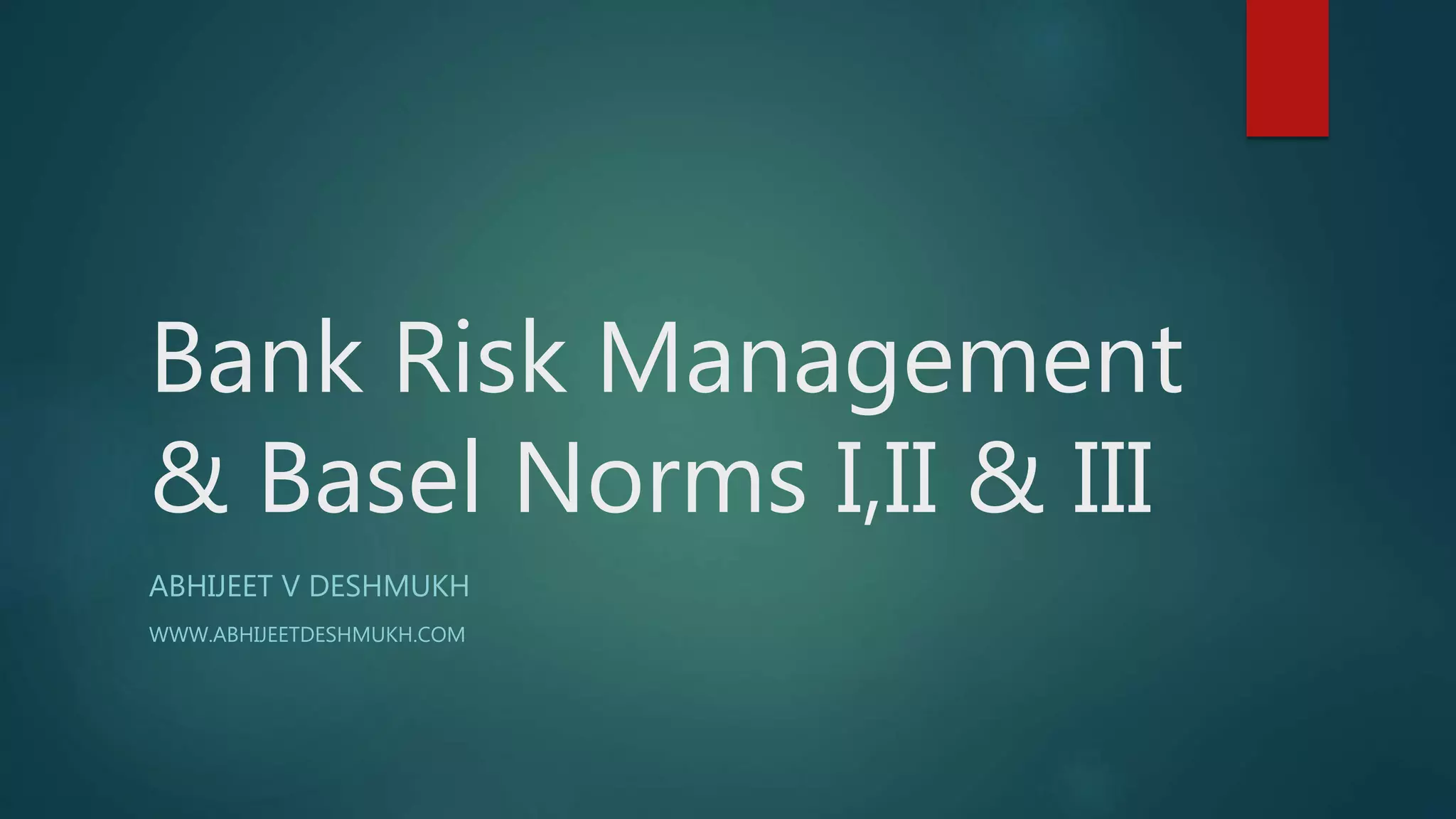 Basel norms I II III & Risk Management in Banks PPT