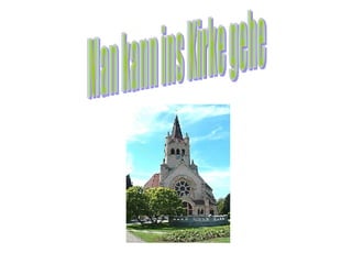 Man kann ins Kirke gehe 