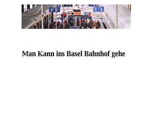 Man Kann ins Basel Bahnhof gehe 