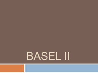 BASEL II
 