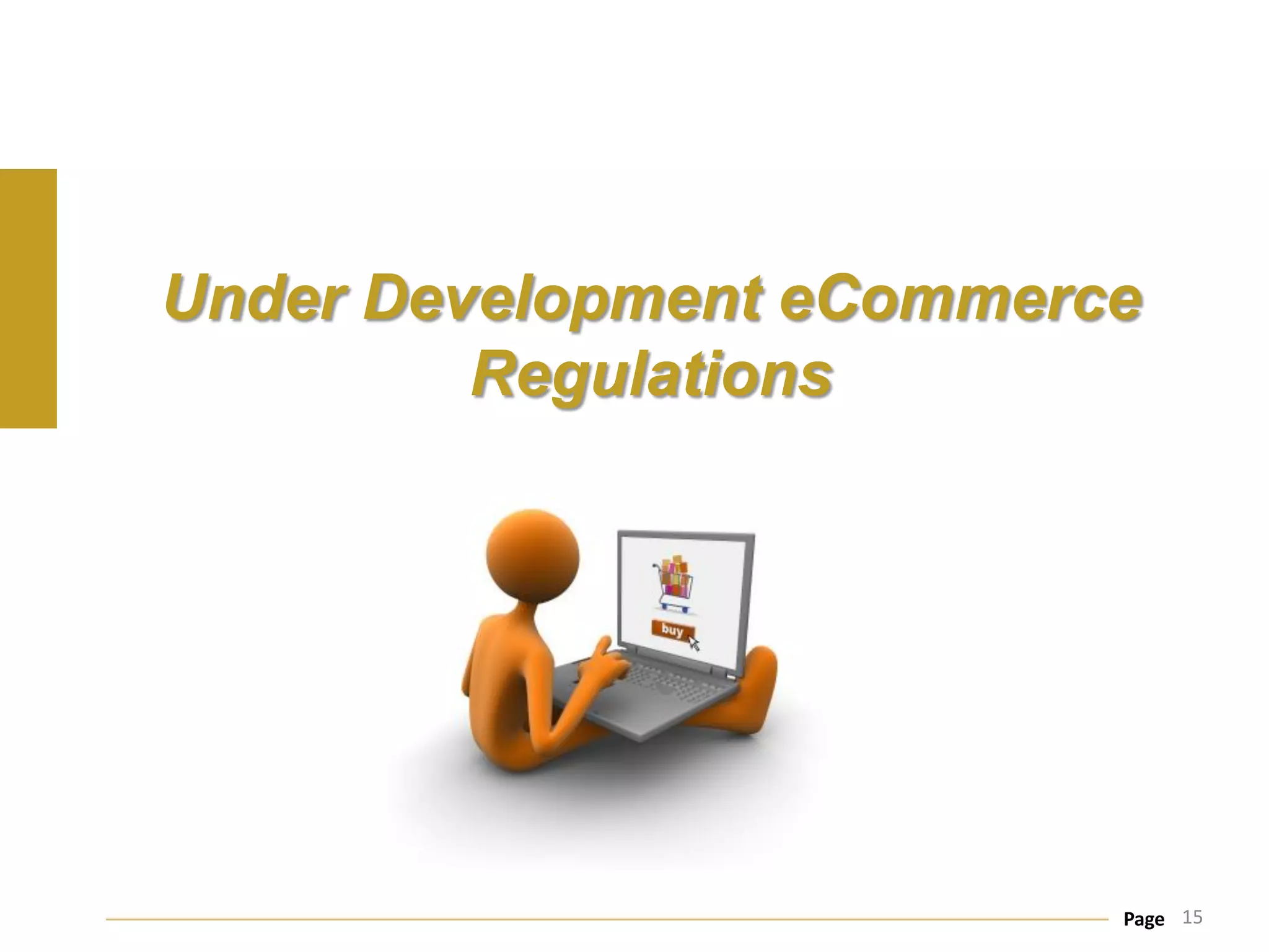 Under Development eCommerce
         Regulations




                          Page 15
 